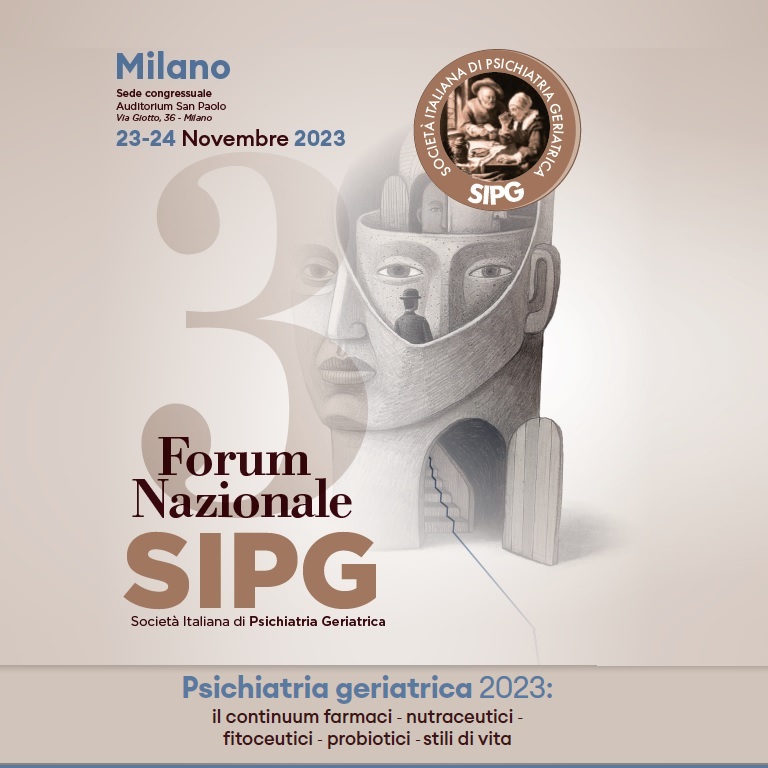 3° Forum  Nazionale SIPG - Psichiatria geriatrica 2023: il continuum farmaci - nutraceutici - fitoceutici - probiotici - stili di vita